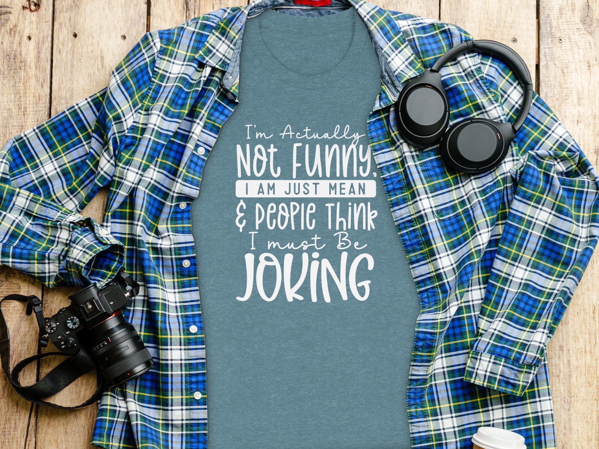 Actually Not Funny Just Mean People Think I Joke T-Shirt