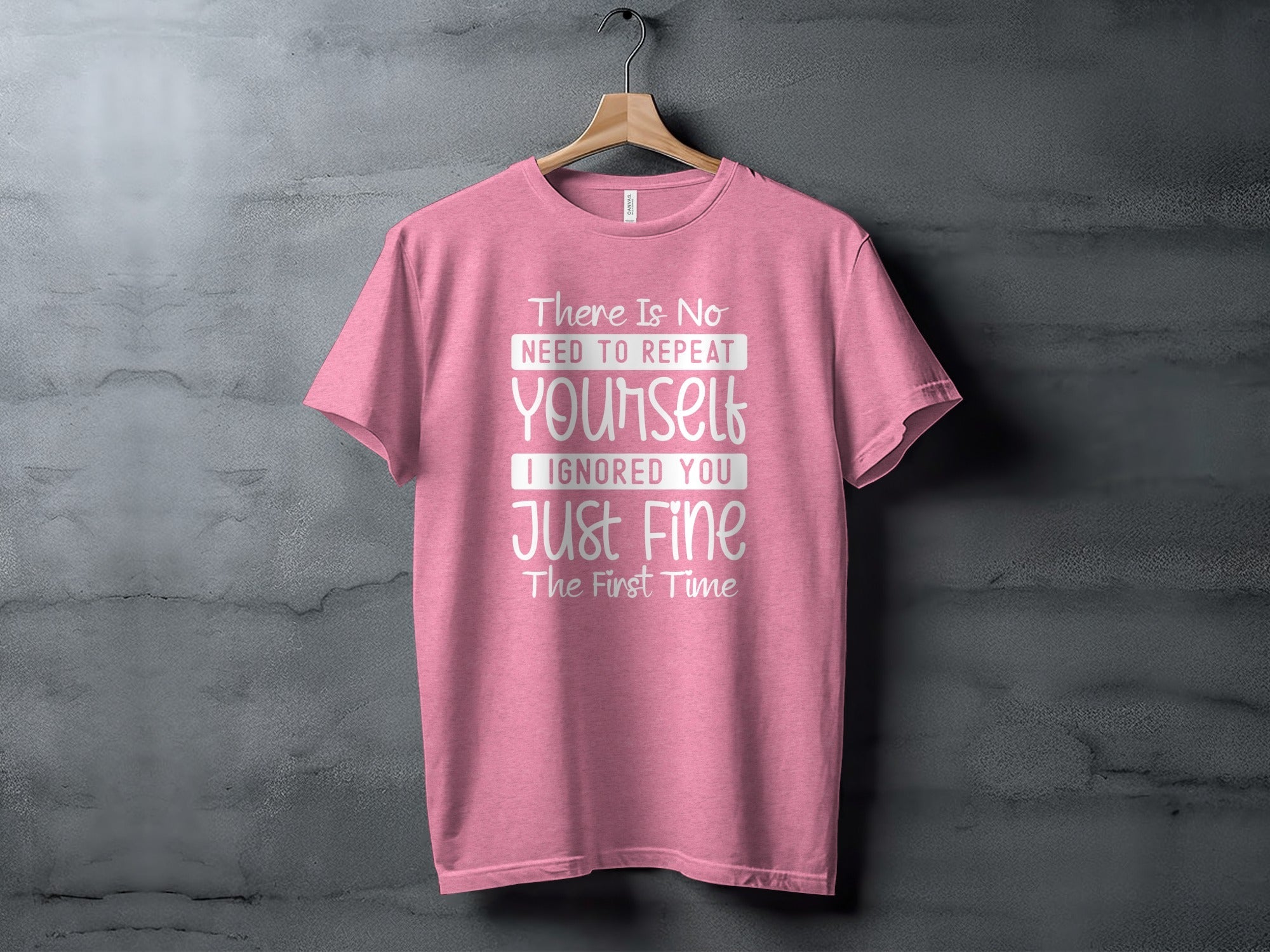 There Is No Need To Repeat Yourself Funny Sarcastic T-Shirt