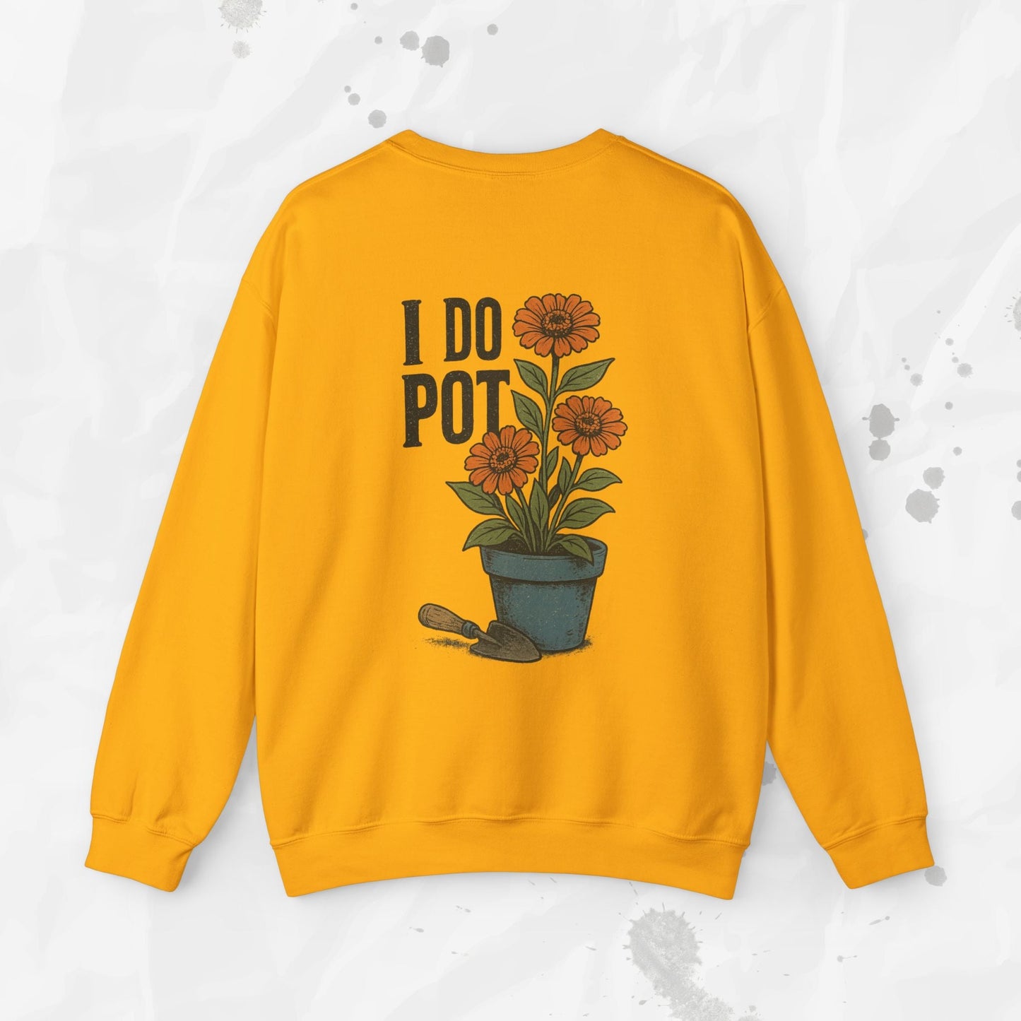 Funny Gardening Crewneck Sweatshirt – “I Do Pot” Potting Soil Humor Top
