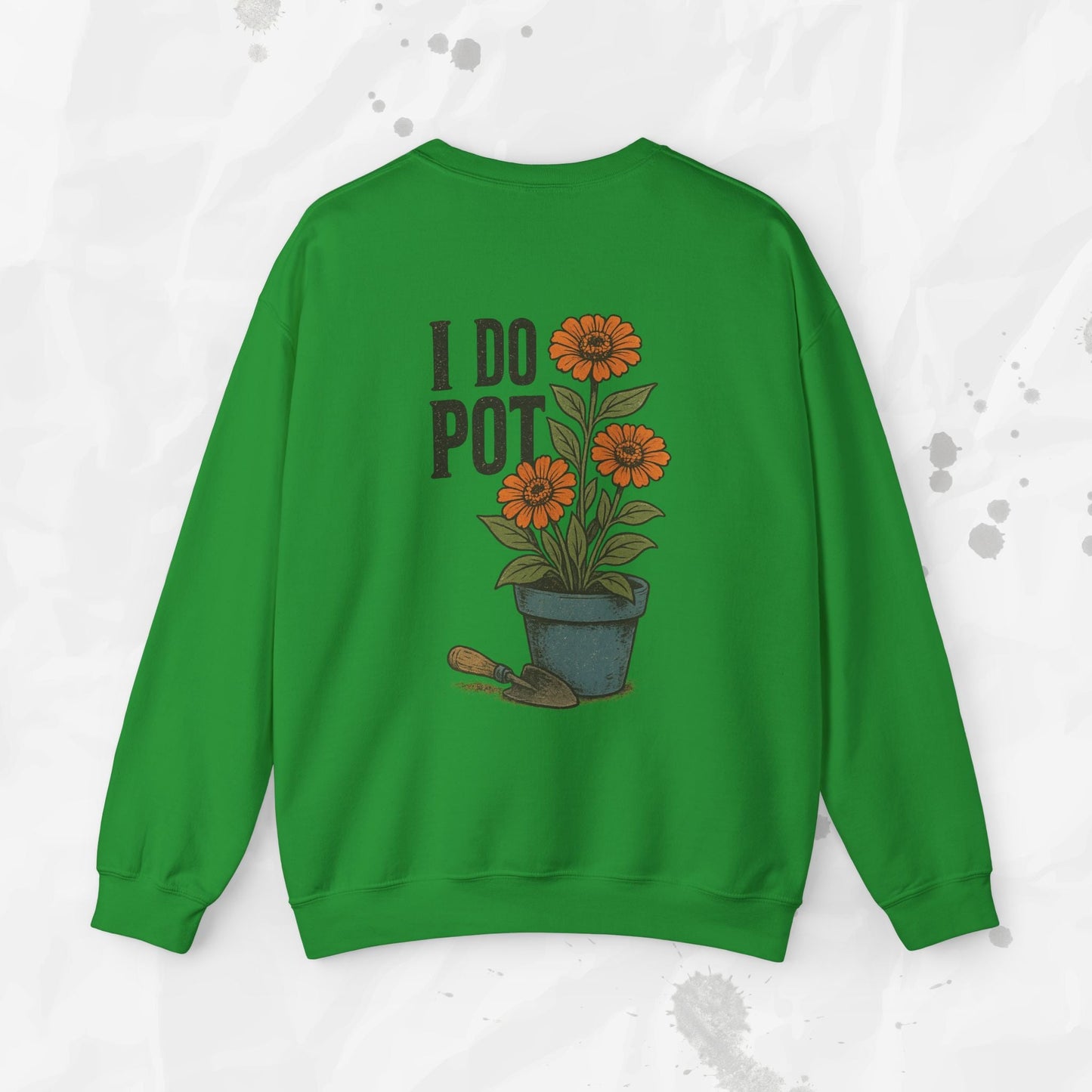 Funny Gardening Crewneck Sweatshirt – “I Do Pot” Potting Soil Humor Top