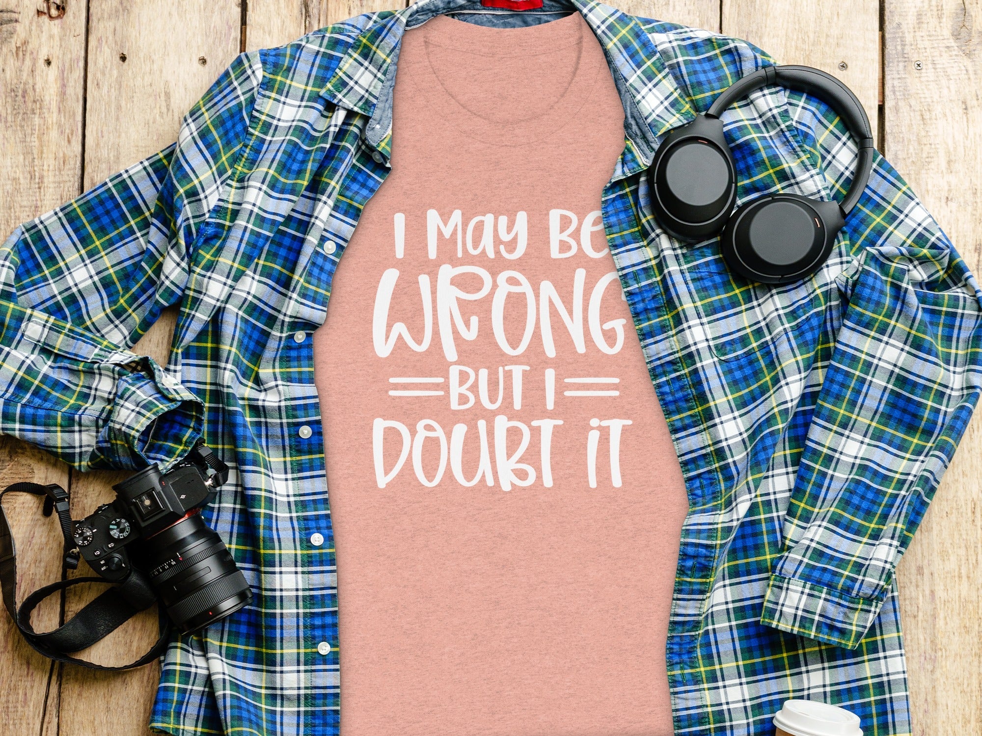 I May Be Wrong But I Doubt It Funny Quote Sarcastic T-Shirt