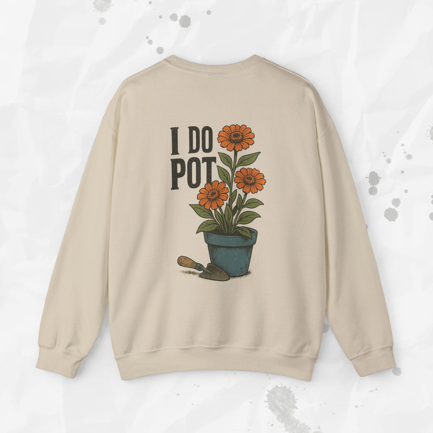 Funny Gardening Crewneck Sweatshirt – “I Do Pot” Potting Soil Humor Top