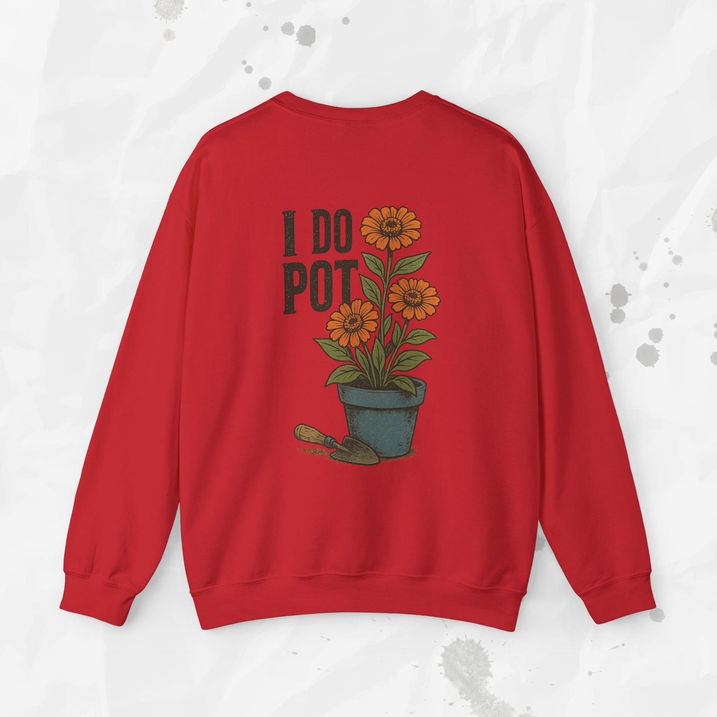 Funny Gardening Crewneck Sweatshirt – “I Do Pot” Potting Soil Humor Top