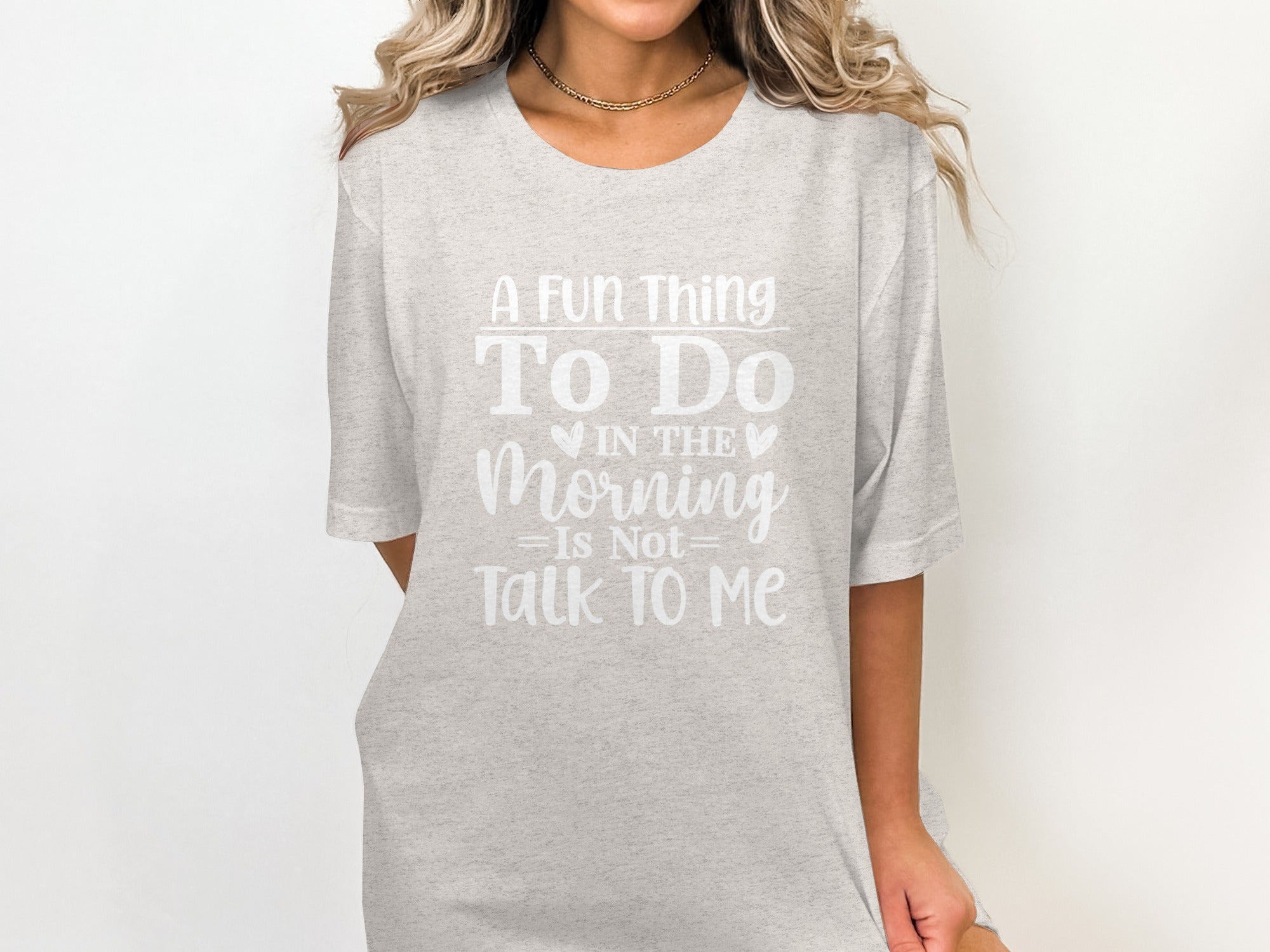 A Fun Thing To Do In The Morning Is Not Talk To Me T-Shirt