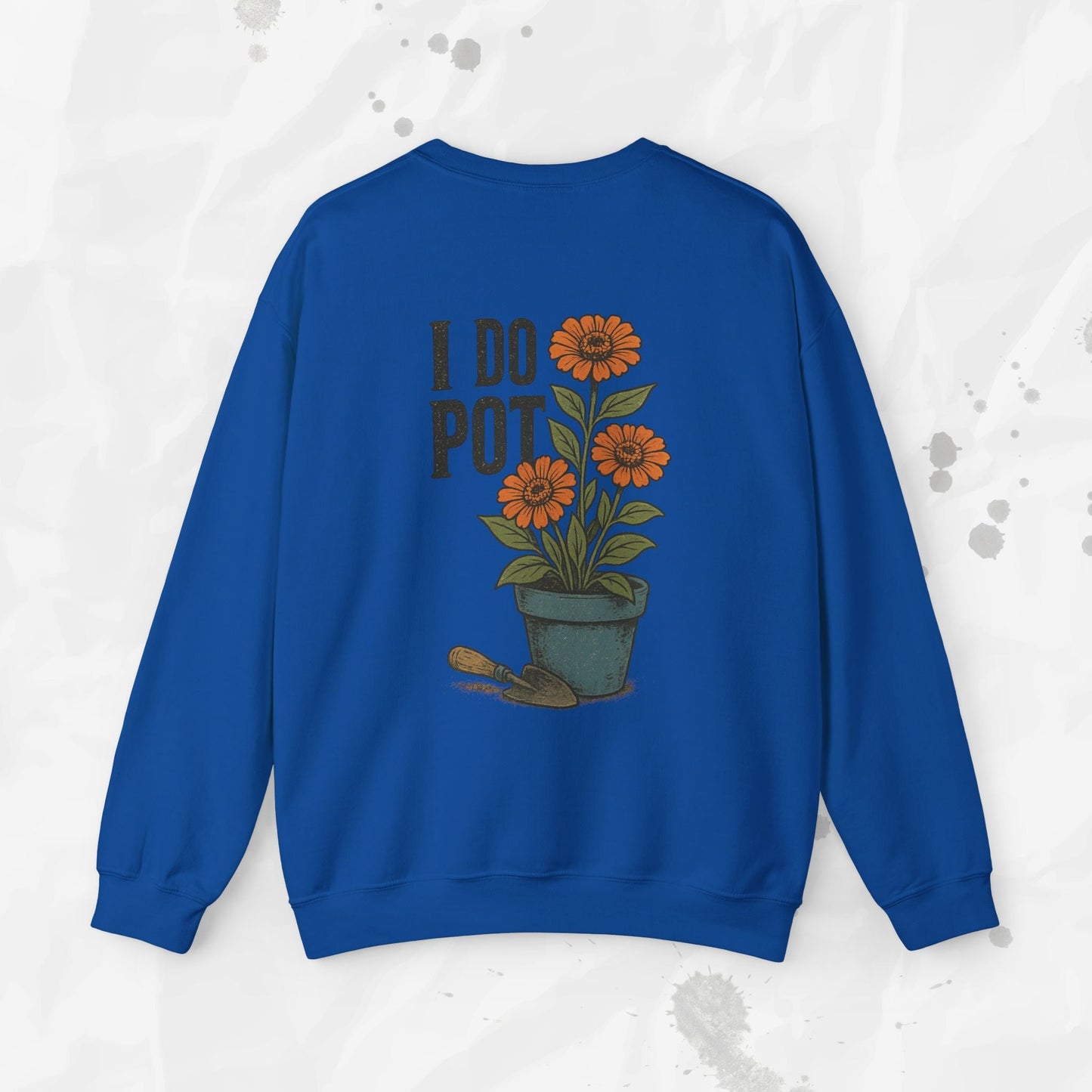 Funny Gardening Crewneck Sweatshirt – “I Do Pot” Potting Soil Humor Top