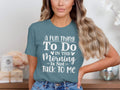 A Fun Thing To Do In The Morning Is Not Talk To Me T-Shirt