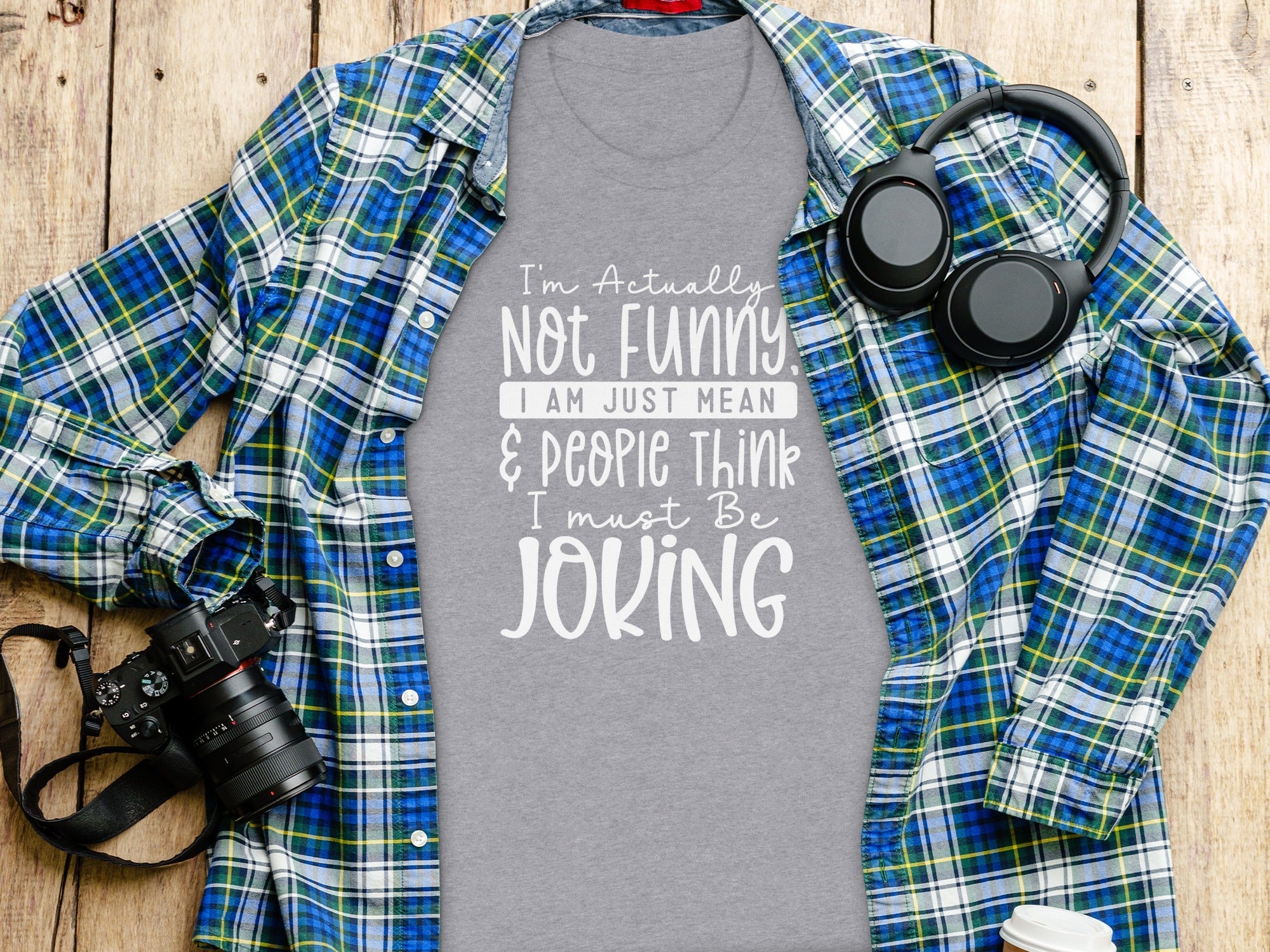 Actually Not Funny Just Mean People Think I Joke T-Shirt