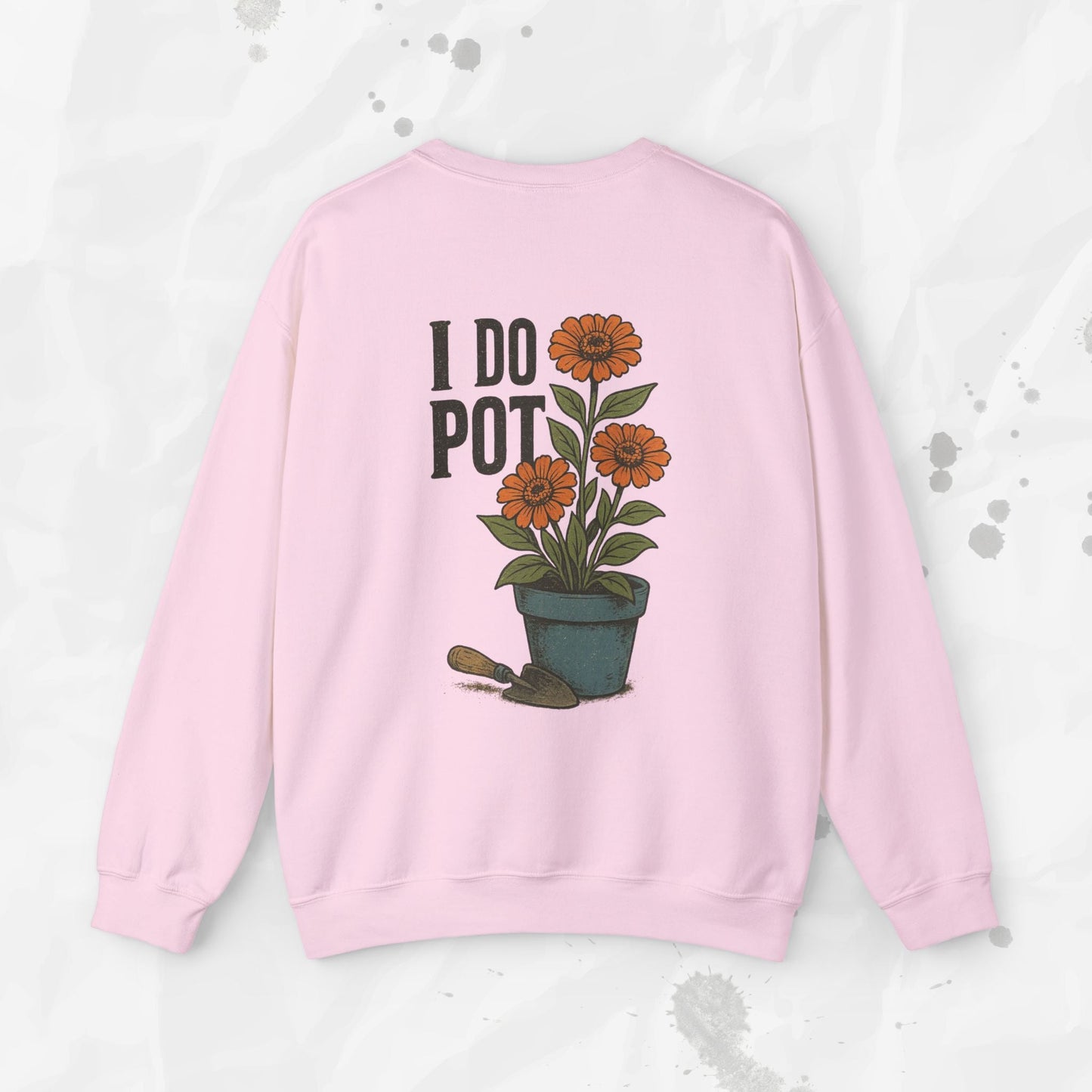 Funny Gardening Crewneck Sweatshirt – “I Do Pot” Potting Soil Humor Top
