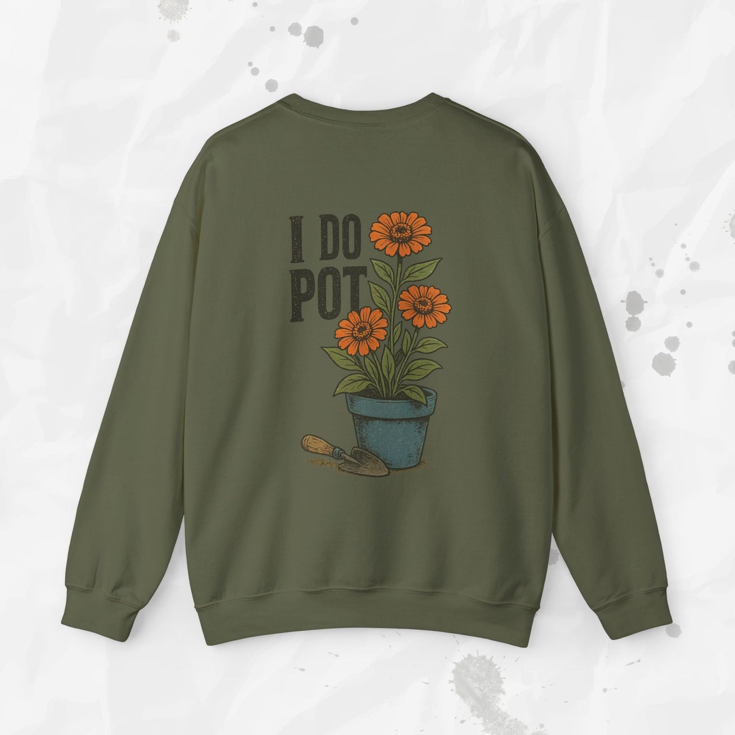 Funny Gardening Crewneck Sweatshirt – “I Do Pot” Potting Soil Humor Top