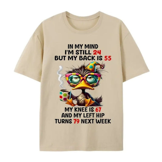 Funny Aging Humor Graphic Tee – “In My Mind I’m Still 24” Duck Back Pain Top