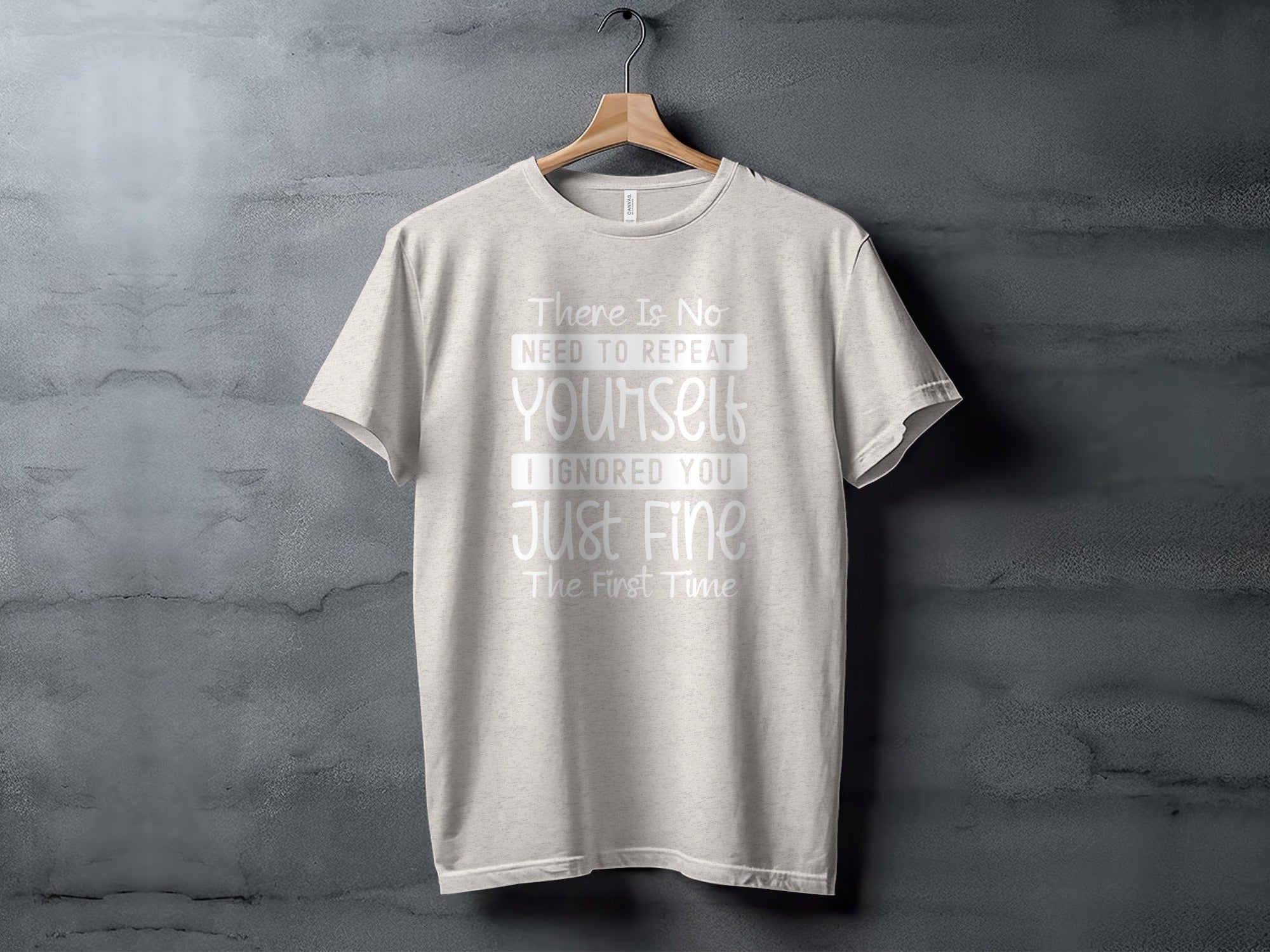 There Is No Need To Repeat Yourself Funny Sarcastic T-Shirt