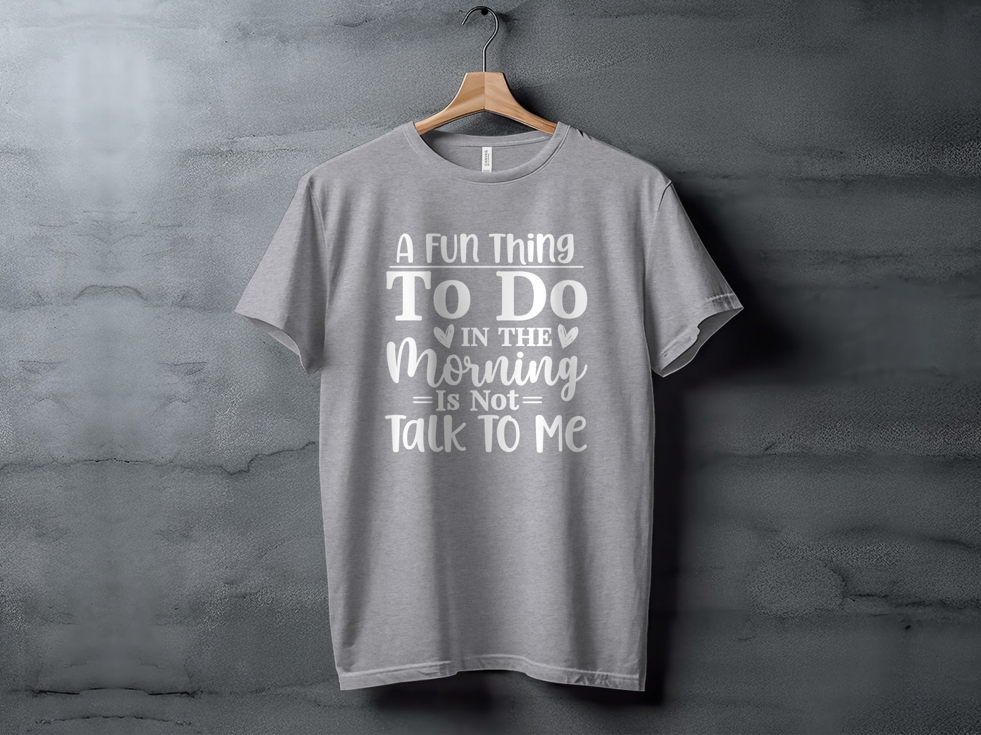 A Fun Thing To Do In The Morning Is Not Talk To Me T-Shirt