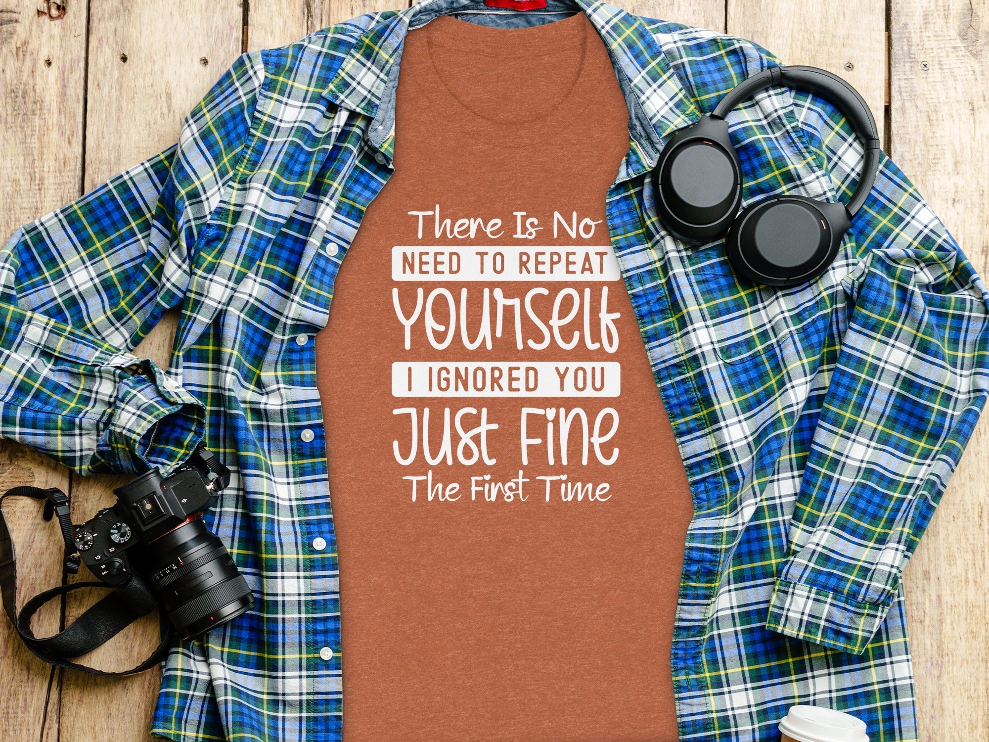 There Is No Need To Repeat Yourself Funny Sarcastic T-Shirt