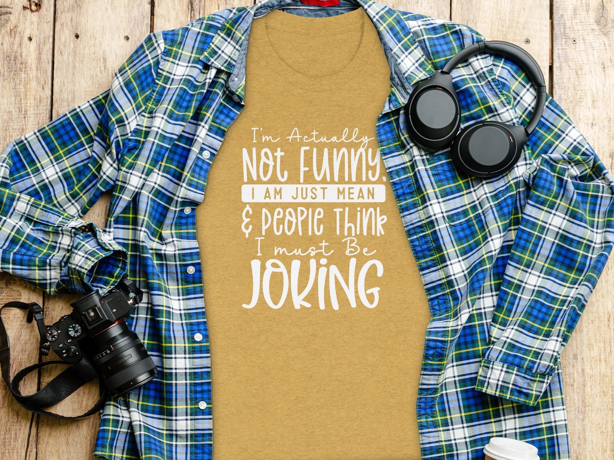 Actually Not Funny Just Mean People Think I Joke T-Shirt